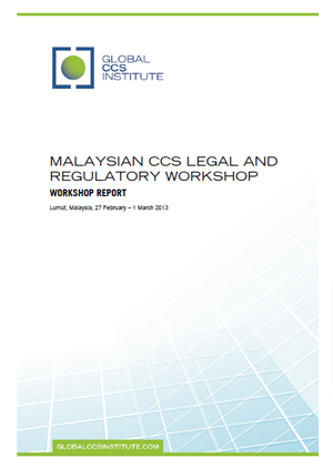 Malaysian CCS legal and regulatory workshop. Workshop report: Lumut, Malaysia, 27 February – 1 March 2013