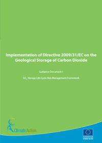 Implementation of Directive 2009/31/EC on the Geological Storage of Carbon Dioxide. Guidance document 1: CO2 storage life cycle risk management framework