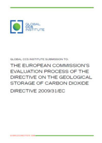 Global CCS Institute submission to: the European Commission’s evaluation process of the Directive on the Geological Storage of Carbon Dioxide Directive 2009/31/EC