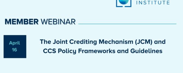 Member Webinar | The Joint Crediting Mechanism (JCM) and CCS – Policy Frameworks and Guidelines